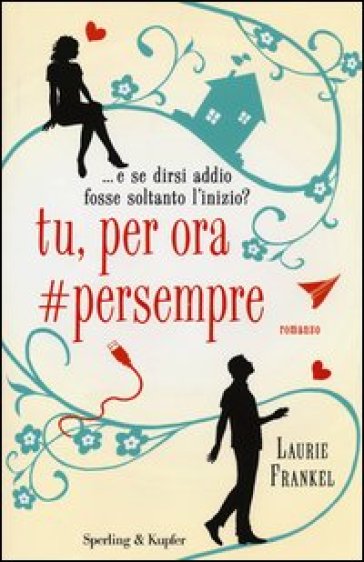 Tu, per ora #persempre - Laurie Frankel