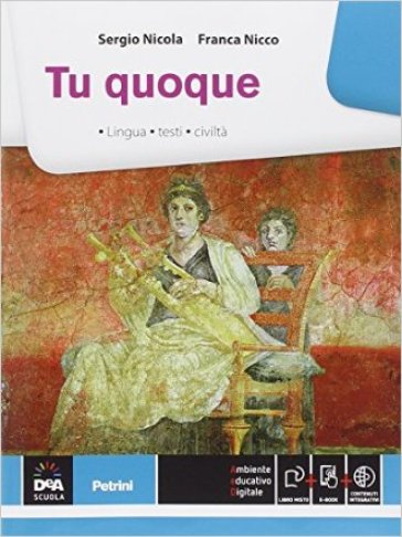 Tu quoque. Per le Scuole superiori. Con e-book. Con espansione online - Sergio Nicola - Franca Nicco