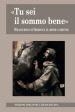 «Tu sei il sommo bene». Francesco d Assisi e il bene comune