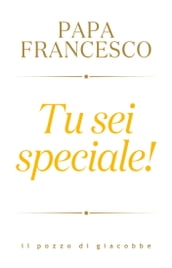 Tu sei speciale