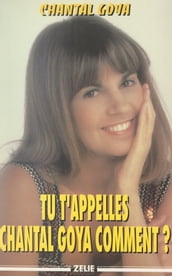 Tu t appelles Chantal Goya comment ?