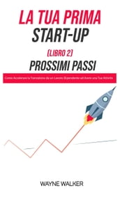 La Tua Prima Start-Up (Libro 2) Prossimi Passi