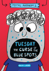 Tuesday - The Curse of the Blue Spots (Total Mayhem #2)