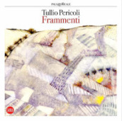 Tullio Pericoli. Frammenti. Ediz. italiana e inglese