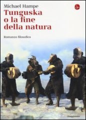 Tunguska o la fine della natura. Romanzo filosofico