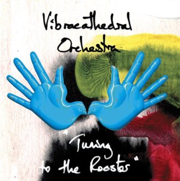 Tuning to the rooster - Vibracathedral Orchestra