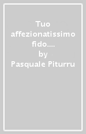 Tuo affezionatissimo fido. Il cane racconta se stesso e il suo comportamento