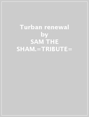 Turban renewal - SAM THE SHAM.=TRIBUTE=