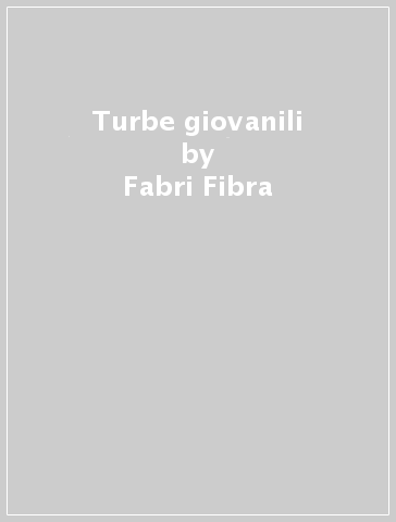 Turbe giovanili - Fabri Fibra