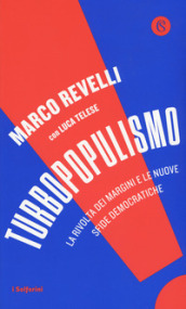 Turbopopulismo. La rivolta dei margini e le nuove sfide democratiche