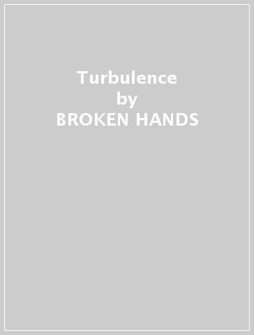 Turbulence - BROKEN HANDS