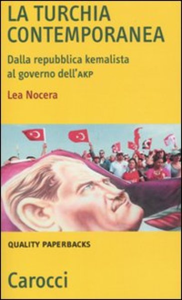 La Turchia contemporanea. Dalla repubblica kemalista al governo dell'AKP - Lea Nocera