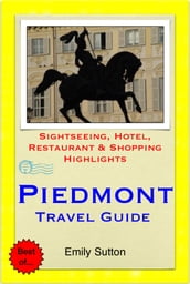 Turin & The Piedmont Region (Italy) Travel Guide - Sightseeing, Hotel, Restaurant & Shopping Highlights (Illustrated)