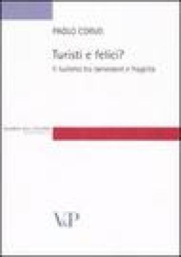 Turisti e felici? Il turismo tra benessere e fragilità - Paolo Corvo