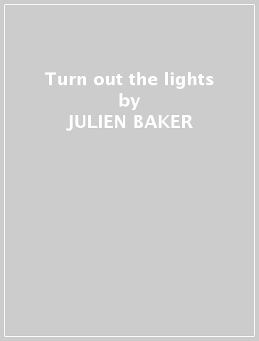 Turn out the lights - JULIEN BAKER