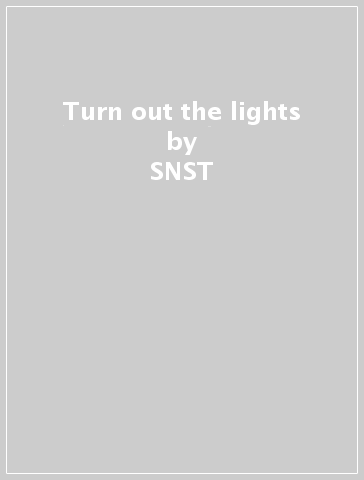 Turn out the lights - SNST