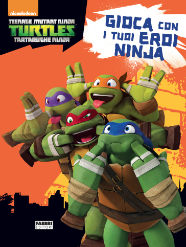 Turtles Tartarughe Ninja. Gioca con i tuoi eroi Ninja.