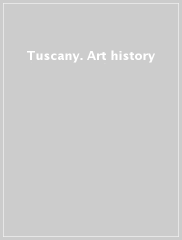 Tuscany. Art & history