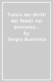 Tutela dei diritti dei fedeli nel processo contenzioso