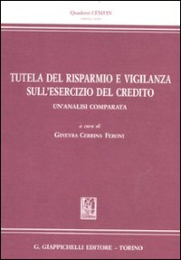 Tutela del risparmio e vigilanza sull'esercizio del credito. Un'analisi comparata