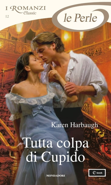 Tutta colpa di Cupido (I Romanzi Le Perle) - Karen Harbaugh