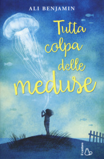 Tutta colpa delle meduse - Ali Benjamin