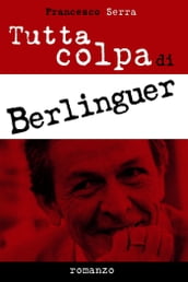 Tutta colpa di Berlinguer