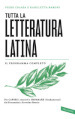 Tutta la letteratura latina. Per capire i concetti e imparare i fondamentali, dai Fescennini a Severino Boezio