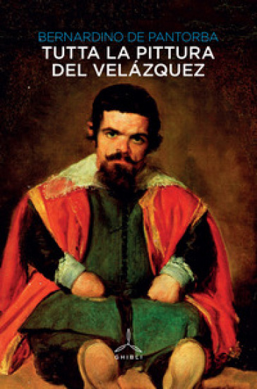 Tutta la pittura del Velazquez . Ediz. illustrata - Bernardino De Pantorba