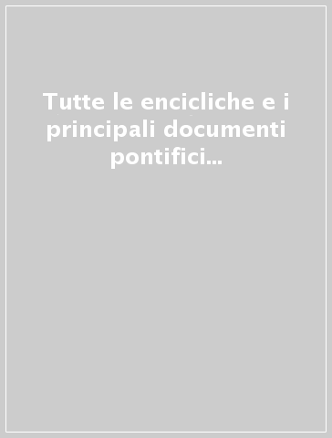 Tutte le encicliche e i principali documenti pontifici emanati dal 1740. 9.Pio XI (1922-1939)