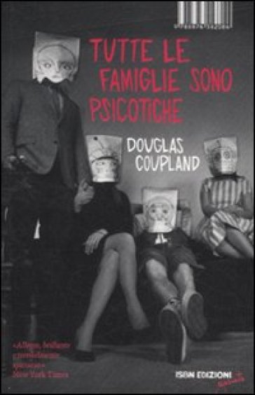 Tutte le famiglie sono psicotiche - Douglas Coupland