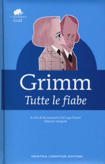 Tutte le fiabe - Jacob Grimm - Wilhelm Grimm