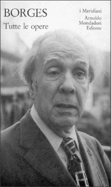 Tutte le opere. 2. - Jorge Luis Borges