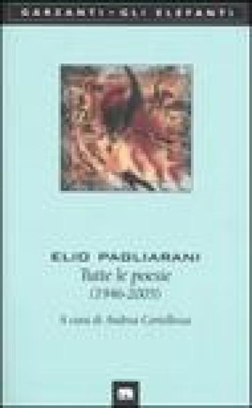 Tutte le poesie (1946-2005) - Elio Pagliarani