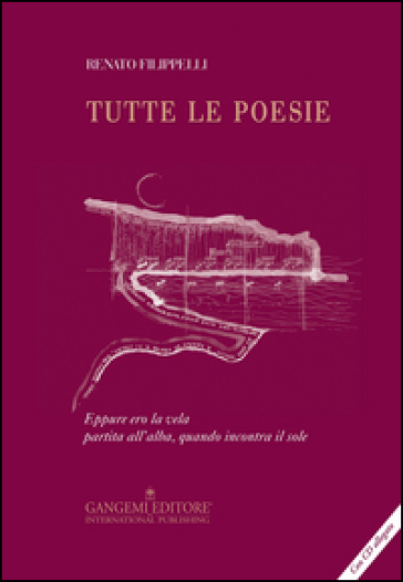 Tutte le poesie. Con CD-ROM - Renato Filippelli