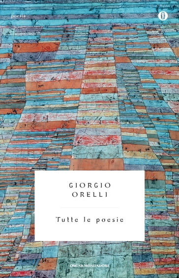 Tutte le poesie - Giorgio Orelli - Pietro De Marchi