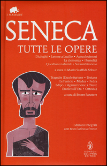 Tutte le opere. Testo latino a fronte. Ediz. integrali - Lucio Anneo Seneca