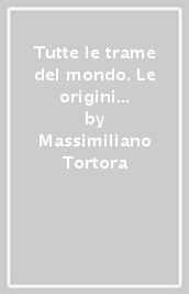 Tutte le trame del mondo. Le origini della letteratura italiana. Antologia italiana per il primo biennio. Per le Scuole superiori. Con ebook. Con espansione online