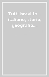 Tutti bravi in... italiano, storia, geografia. Per la Scuola elementare. Con espansione online. Vol. 1