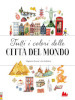 Tutti i colori delle città del mondo. Ediz. a colori