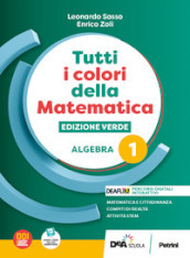 Tutti i colori della matematica. Ediz. verde. Algebra. Con Quaderno di inclusione e recupero. Per il 1° biennio delle Scuole superiori. Con e-book. Con espansione online. Vol. 1