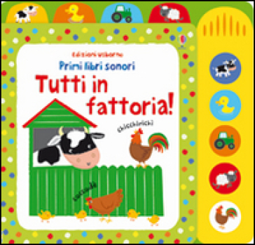 Tutti in fattoria! Ediz. illustrata - Fiona Watt - Stella Baggott