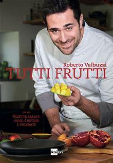 Tutti frutti - Roberto Valbuzzi