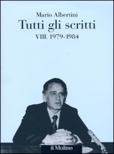 Tutti gli scritti. 8.1979-1984 - Mario Albertini