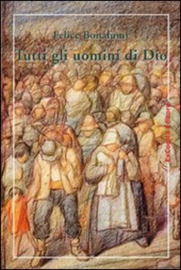 Tutti gli uomini di Dio - Felice Bonalumi