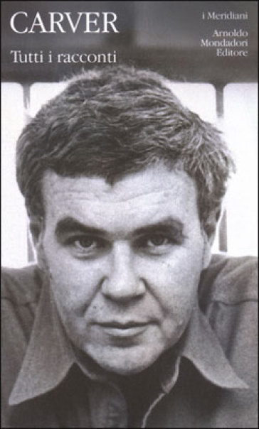 Tutti i racconti - Raymond Carver