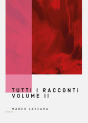 Tutti i racconti. Vol. 2