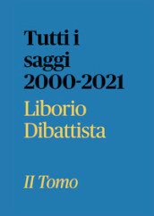 Tutti i saggi 2000-2021. 2.