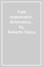 Tutti matematici. Aritmetica 1+Geometria 1. Per la Scuola media. Ediz. per la scuola. Con e-book. Con espansione online