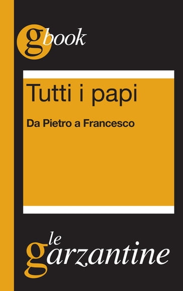 Tutti i papi. Da Pietro a Francesco - Redazioni Garzanti